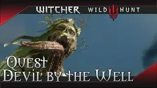 Devil By The Well - The Witcher 3: Wild Hunt Quest Walkthrough