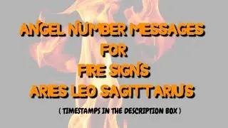 😇 Angel Number Messages For Fire Signs, Sun, Moon, Rising and North Node 