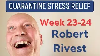 (23-24) Quarantine Stress Relief - Robert Rivest Laughter Yoga Master Trainer.