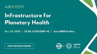 Infrastructure for Planetary Health | AIIBatCOP29
