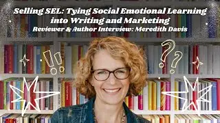 Selling SEL: Writing & Marketing with SEL | with author, speaker & reviewer Meredith Davis