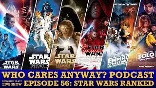 Who Cares About Ranking Star Wars Movies Anyway? - #WhoCaresAnyway Podcast