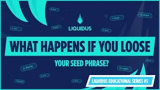 What happens if you lose your seed phrase? - Liquidus Educational Series 6