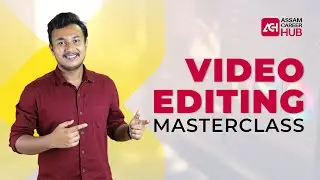 Video Editing Masterclass | Assam Career Hub | Best Digital Marketing & Multimedia Institute