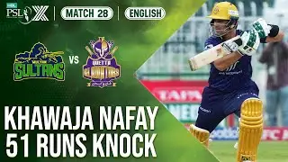 5️⃣1️⃣ Runs Knock From Khawaja Nafay | Multan Sultans vs Quetta Gladiators | Match 28 | HBL PSL X