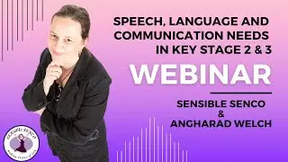 SLCN in Key Stage 2 and 3 with Angharad Welch Hosted by SENsible SENCO