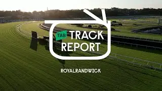 TAB Track Report | Royal Randwick Raceday