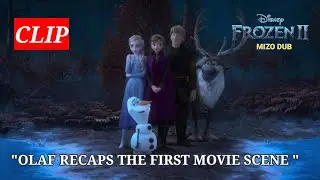 Frozen 2 | Olaf Recaps The First Movie Scene | Mizo Dub
