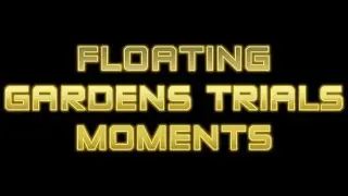 Floating Gardens Trials Moments