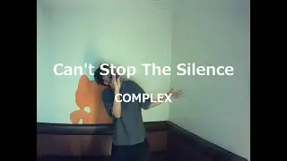Can't Stop The Silence／COMPLEX：うたスキ動画