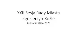 Sesja Nr XXII Rady Miasta Kędzierzyn-Koźle - IX kadencja