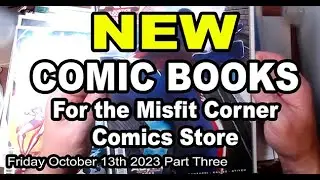 New COMIC BOOK Finds for the Misfit Corner Comics Store October 13th 2023 Part Three