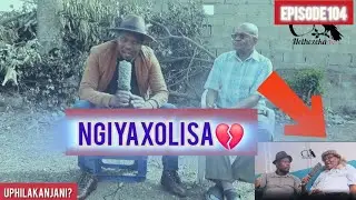 Ngiyaxolisa ngawowonke amazwi egawasho kwi Video yokuqala 💔 UPHILAKANJANI Ep104