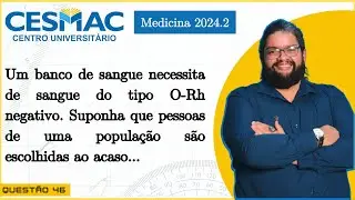 CESMAC | 2024.2 | Q46 | Um banco de sangue necessita de sangue do tipo O-Rh negativo. Suponha