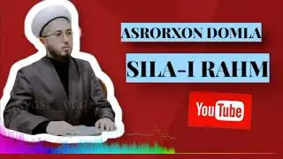 СИЛА-И РАХМ, ҚАРИНДОШЛИК РИШТАЛАРИ | АСРОРХОН ДОМЛА
