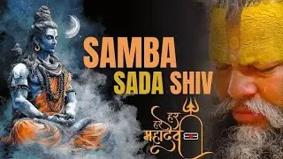 SAMBHA SADHA SHIVA MANTRA🔥 Powerful Shiva Chant for Peace, Protection & Inner Strength 