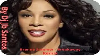 Brenna Summer -  Breakaway -  Freestyle-Miami  Remix  By Dj Jb Santos