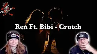Ren Ft. Bibi - Crutch - DASHY & DAD FIRST REACTION