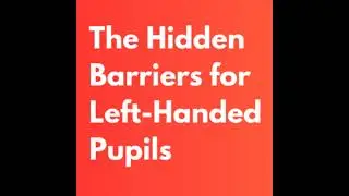 The Hidden Barriers for Left-Handed Pupils (and what the Writing Framework means in practice)