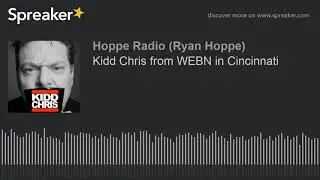 Kidd Chris from WEBN in Cincinnati Calls Into Hoppe Hour With Ryan Hoppe