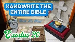 Handwriting the Entire Bible ￼~ Exodus 20 #tencommandments