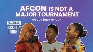 Back or Lay Podcast (Episode 1) - AFCON is Not a Major Tournament