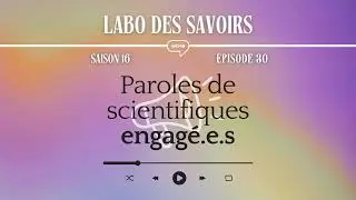 [PODCAST] Parole de scientifique engagé.e.s