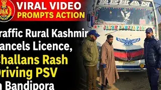 Viral Video Prompts Action: Traffic Rural Kashmir Cancels Licence, Challans Rash Driving PSV in Band