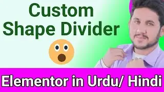 How to Add Custom Shape Divider in Elementor - Custom Shape Divider in Urdu/ Hindi