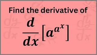 Mastering Logarithmic Differentiation: Solving Complex Exponential Derivatives | d/dx[𝑎^(𝑎^𝑥 )]