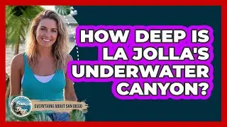 How Deep Is La Jolla's Underwater Canyon?