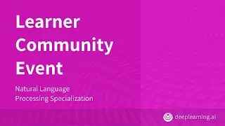 DeepLearning.AI NLP Learner Community Event ft. Nikesh Bajaj