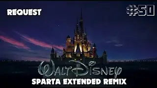 [Eps. 71 Request #50] Walt Disney Logos Sparta Extended Remix