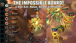 THE IMPOSSIBLE BOARD! 3-Star Azir, Nasus, Xerath, & Renekton