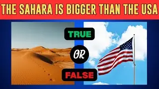 50 Geography True or False Questions | Test Your Knowledge of the World