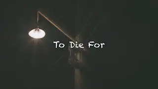 死ぬほど誰かを愛したい To Die For - Sam Smith〔和訳〕