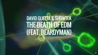 David Guetta & Showtek - The Death of EDM (feat. Beardyman) [Skinkalation Vol. 2]