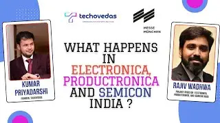 electronica India|Productronica India| Semicon India| Kumar Priyadarshi | Rajiv Wadhwa