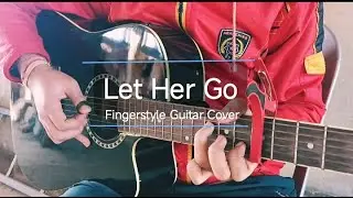 Let Her Go || Fingerstyle Guitar Cover || Fret Fusion-By Darpan