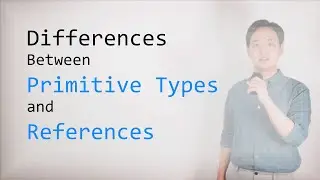[ENG SUB] Differences Between Primitive Types and References