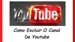 [Youtube] Como Excluir  o Canal de Youtube