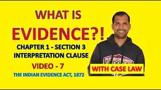 What is Evidence | Interpretation Clause | Section 3 | Video 7 | The Indian Evidence Act, 1872