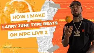 How I Make Larry June Type Beats on the MPC Live 2 #larryjune