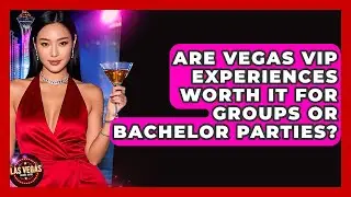 Are Vegas VIP Experiences Worth It for Groups or Bachelor Parties? - Las Vegas Insider Guide
