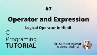 Logical Operator in C Programming  | Logical operator in c | sameercoding