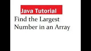 Java Program to Find the Largest Number in an Array