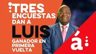 Tres encuestas no publicadas dan triunfo a Luis Abinader en primera vuelta