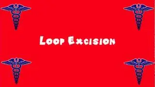 Pronounce Medical Words ― Loop Excision