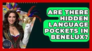Are There Hidden Language Pockets In Benelux? - Exploring The Benelux