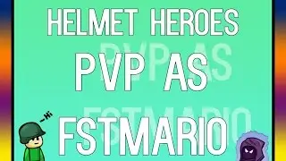 Helmet Heroes | PVP as FstMario!